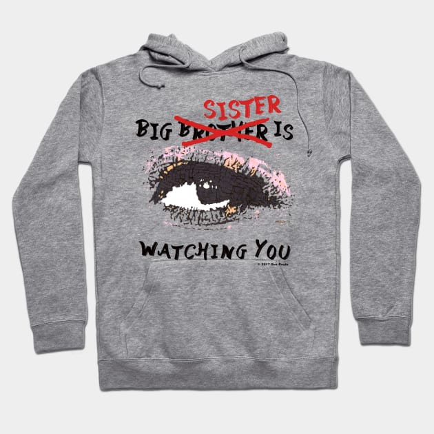 Big SISTER is watching you Hoodie by SuzDoyle